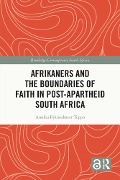 Cover-Bild zum Titel 'Afrikaners and the Boundaries of Faith in Post-Apartheid South Africa' von 'Annika Björnsdotter Teppo'
