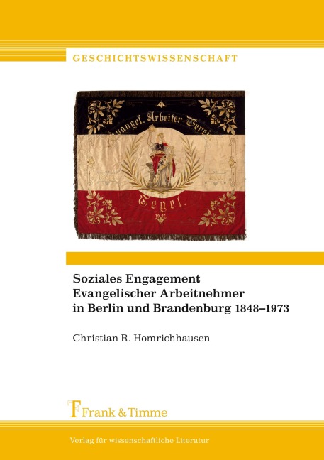 Soziales Engagement Evangelischer Arbeitnehmer in Berlin und Brandenburg 1848-1973 - Christian R. Homrichhausen