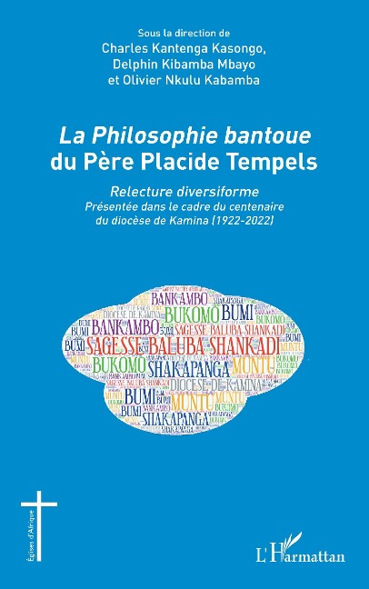 La<em> Philosophie bantoue</em> du Père Placide Tempels - Nkulu Kabamba, Kantenga Kasongo, Kibamba Mbayo