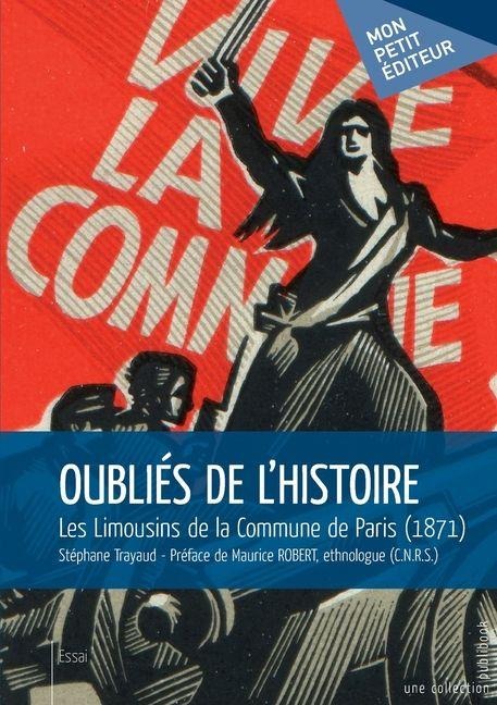 Oubliés de l'Histoire. Les Limousins de la Commune de Paris (1871) - Stéphane Trayaud