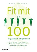Cover-Bild zum Titel 'Fit mit 100. Jung bleiben, länger leben' von 'Klaus Oberbeil'