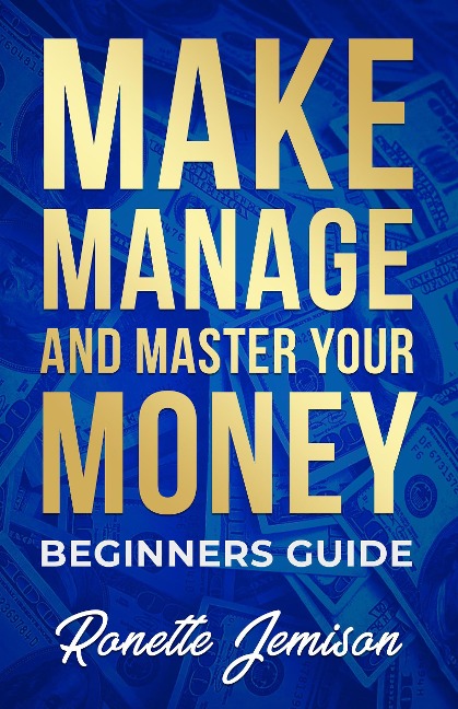 Make Manage and Master Your Money Beginners Guide - Ronette Jemison