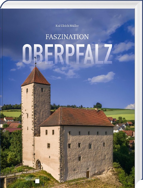 Faszination Oberpfalz - Kai Ulrich Müller