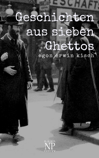 Geschichten aus sieben Ghettos - Egon Erwin Kisch