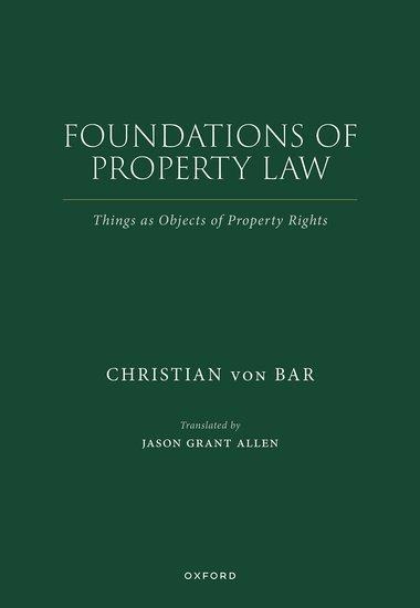 Foundations of Property Law - Christian Von Bar, Jason Grant Allen