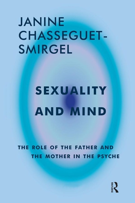 Sexuality and Mind - Janine Chasseguet-Smirgel