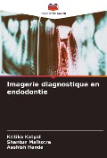 Cover-Bild zum Titel 'Imagerie diagnostique en endodontie' von 'Kritika Katyal, Shantun Malhotra, Aashish Handa'