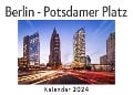 Cover-Bild zum Titel 'Berlin - Potsdamer Platz (Wandkalender 2024, Kalender DIN A4 quer, Monatskalender im Querformat mit Kalendarium, Das perfekte Geschenk)' von 'Anna Müller'