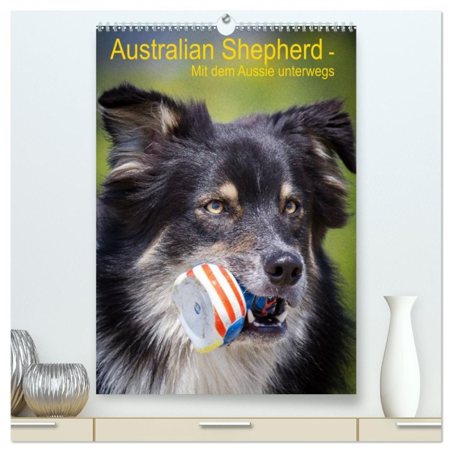 Australian Shepherd - Mit dem Aussie unterwegs (hochwertiger Premium Wandkalender 2026 DIN A2 hoch), Kunstdruck in Hochglanz - Andrea Mayer Tierfotografie