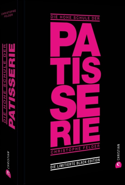 Die hohe Schule der Patisserie - Christophe Felder