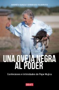 Cover-Bild zum Titel 'Una Oveja Negra Al Poder. Confesiones E Intimidades de Pepe Mujica (Ed. Actualizada / A Black Sheep in Power: Confessions and Intimacies of Pepe Mujica' von 'Andrés Danza'