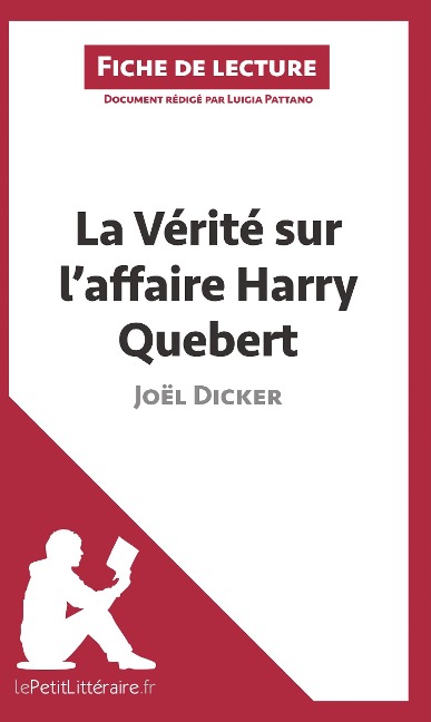 La Vérité sur l'affaire Harry Quebert de Joël Dicker (Fiche de lecture) - Lepetitlitteraire, Luigia Pattano