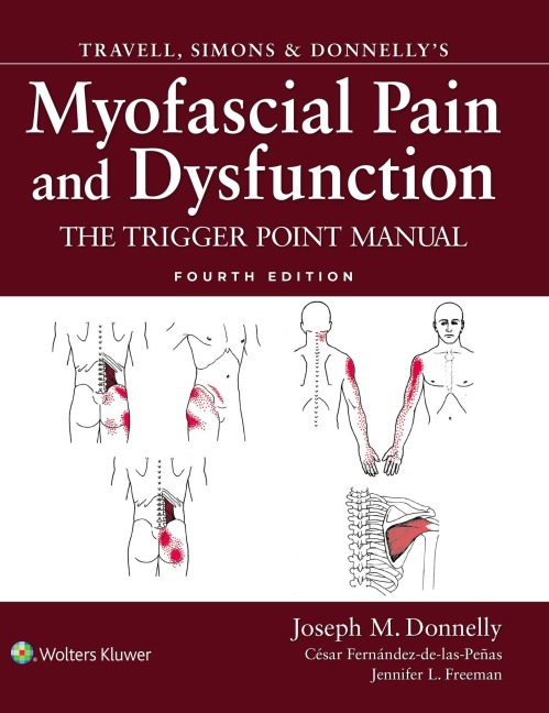 Travell, Simons & Donnelly's Myofascial Pain and Dysfunction - Joseph M Donnelly, Jennifer L Freeman, Cesar Fernandez-De-Las-Penas
