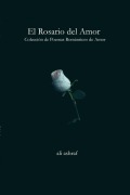 Cover-Bild zum Titel 'El Rosario del Amor: Colección de Poemas Románticos de Amor' von 'Ali Ashraf'