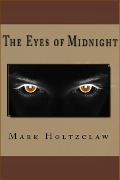 The Eyes of Midnight - Mark Holtzclaw