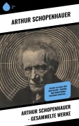 Cover-Bild zum Titel 'Arthur Schopenhauer - Gesammelte Werke' von 'Arthur Schopenhauer'
