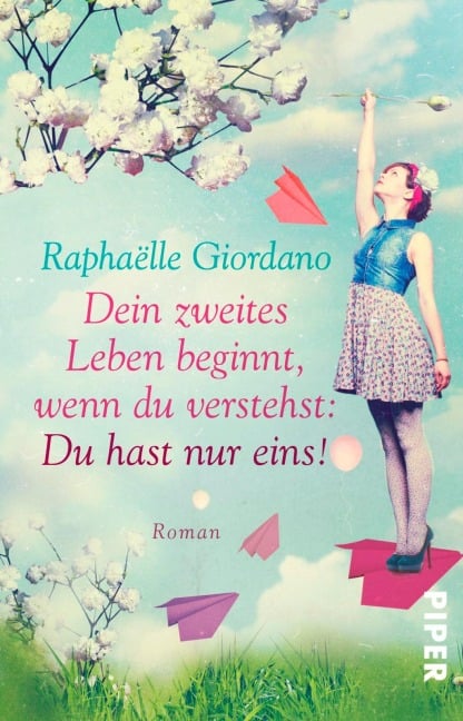 Dein zweites Leben beginnt, wenn du verstehst: Du hast nur eins! - Raphaëlle Giordano