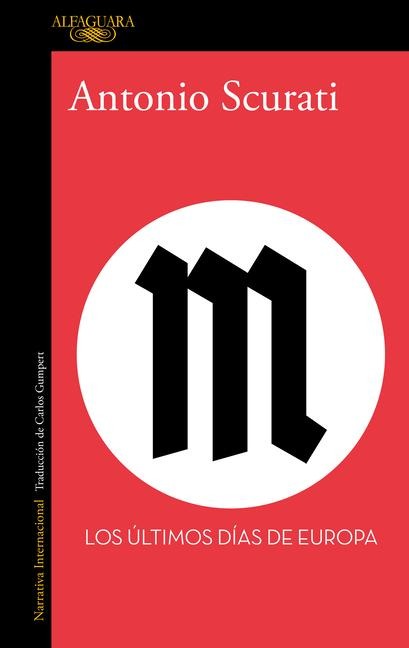 M. Los Últimos Días de Europa / M. the Last Days of Europe - Antonio Scurati