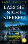 Cover-Bild zum Titel 'Lass sie nicht sterben | Ein düsterer Serienkiller-Thriller' von 'Rachel Amphlett'