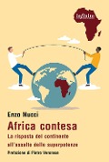Cover-Bild zum Titel 'Africa contesa. La risposta del continente all'assalto delle superpotenze' von 'Enzo Nucci'