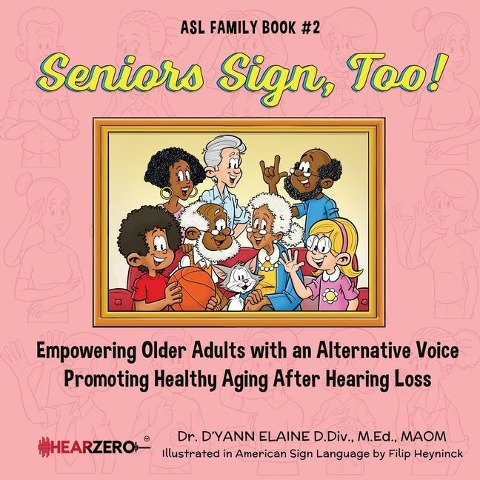 Seniors Sign, Too! ASL Family Book #2 - D'Yann Elaine