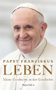 LEBEN. Meine Geschichte in der Geschichte - Franziskus Papst