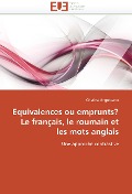 Equivalences Ou Emprunts? Le Français, Le Roumain Et Les Mots Anglais - Ungureanu-C