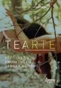 Cover-Bild zum Titel 'Tearte, Poéticas do Encontro em Dança e Autismo' von 'Anamaria Fernandes Viana'