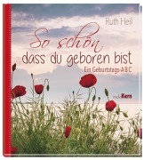 So schön, dass du geboren bist - Ruth Heil