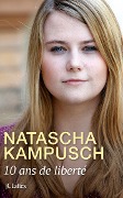 10 ans de liberté - Natascha Kampusch