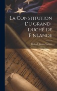 Cover-Bild zum Titel 'La Constitution du Grand-Duché de Finlande' von 'Finland Russia Sweden'
