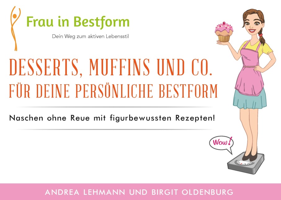 Desserts, Muffins und Co. für Deine persönliche Bestform - Andrea Lehmann, Birgit Oldenburg
