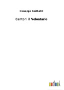Cover-Bild zum Titel 'Cantoni il Volontario' von 'Giuseppe Garibaldi'