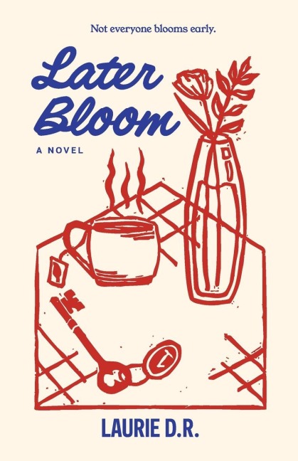 Later Bloom - Laurie D. R.