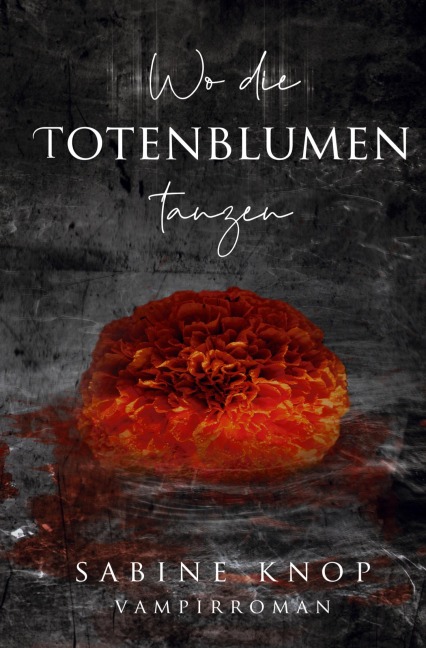 Wo die Totenblumen tanzen - Sabine Knop