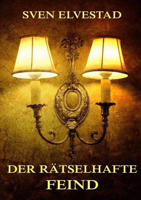Der rätselhafte Feind - Sven Elvestad