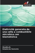 Elettricità generata da una cella a combustibile microbica con biostatistica - Nivetha K., Debabrata Samanta