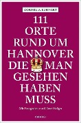 Cover-Bild zum Titel '111 Orte rund um Hannover, die man gesehen haben muss' von 'Cornelia Kuhnert'