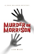 Cover-Bild zum Titel 'Murder On Morrison (A Rose McLaren Mystery)' von 'Liza Miles'
