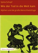 Cover-Bild zum Titel 'Wie der Tod in die Welt kam' von 'Sylvia Schopf'