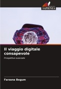 Cover-Bild zum Titel 'Il viaggio digitale consapevole' von 'Farzana Begum'