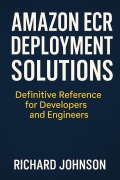 Cover-Bild zum Titel 'Amazon ECR Deployment Solutions' von 'Richard Johnson'