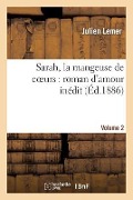 Cover-Bild zum Titel 'Sarah, La Mangeuse de Coeurs: Roman d'Amour Inédit. Volume 2' von 'Julien Lemer'