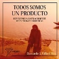 Todos somos un producto - Bernardo J. Vallori Mas