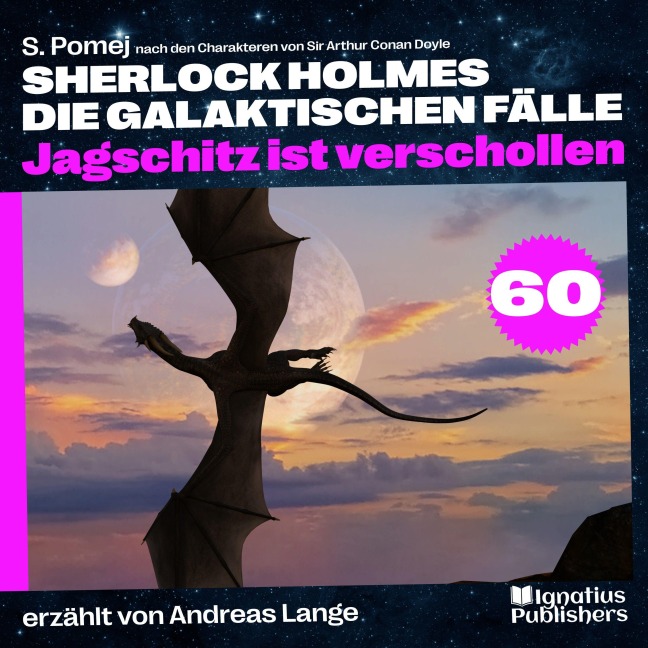 Jagschitz ist verschollen (Sherlock Holmes - Die galaktischen Fälle, Folge 60) - Arthur Conan Doyle, S. Pomej