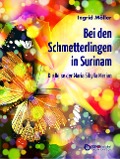 Cover-Bild zum Titel 'Bei den Schmetterlingen in Surinam' von 'Ingrid Möller'