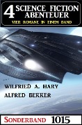 4 Science Fiction Abenteuer Sonderband 1015 - Wilfried A. Hary, Alfred Bekker