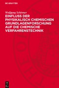 Einfluss der physikalisch chemischen Grundlagenforschung auf die chemische Verfahrenstechnik - Wolfgang Schirmer