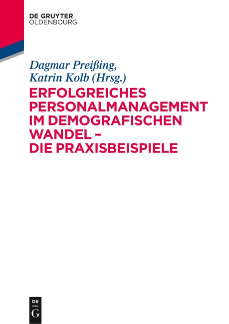 Erfolgreiches Personalmanagement im demografischen Wandel - Die Praxisbeispiele - Katrin Kolb, Dagmar Preißing