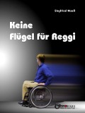 Cover-Bild zum Titel 'Keine Flügel für Reggi' von 'Siegfried Maaß'